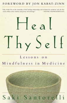 Paperback Heal Thy Self: Lessons on Mindfulness in Medicine Book