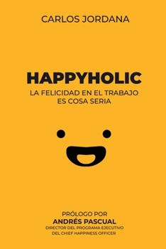 Paperback Happyholic: La felicidad en el trabajo es cosa seria [Spanish] Book