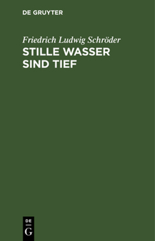 Hardcover Stille Wasser Sind Tief: Ein Lustspiel in Vier Aufzügen. Lustspiel in Vier Aufzügen Nach Francis Beaumont Und John Fletchers: Rule a Wife and H [German] Book