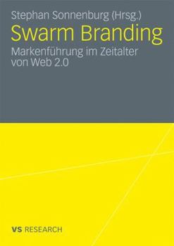 Paperback Swarm Branding: Markenführung Im Zeitalter Von Web 2.0 [German] Book