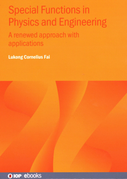 Hardcover Special Functions in Physics and Engineering: A renewed approach with applications Book