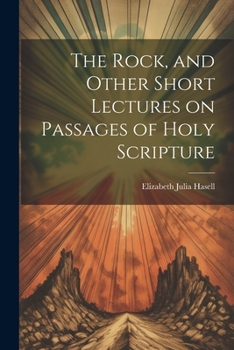 Paperback The Rock, and Other Short Lectures on Passages of Holy Scripture Book