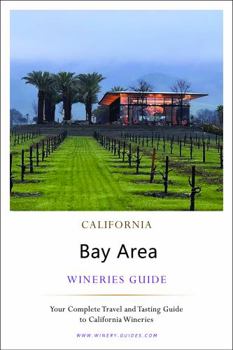 Paperback California Bay Area Wineries Guide : A SAPIENT Being's Guide to Showing Why Leftism's Failures Can Be Righted Rightly Book