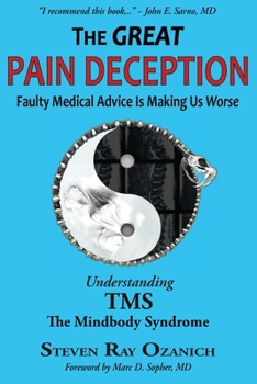 Paperback The Great Pain Deception: Faulty Medical Advice Is Making Us Worse Book