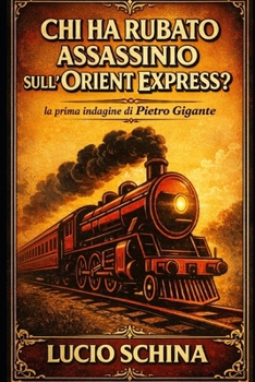 Chi ha rubato Assassinio sull'Orient Express? (Le indagini del reporter Pietro Gigante) (Italian Edition)