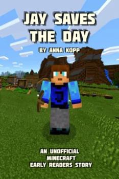 Steve Saves the Day - Book #1 of the Unofficial Minecraft Early Reader Stories