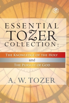 Paperback Essential Tozer Collection - The Pursuit of God & The Purpose of Man Book