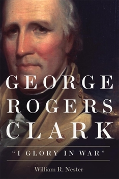 Hardcover George Rogers Clark: "I Glory in War" Book