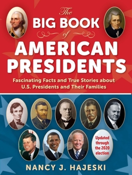 Paperback The Big Book of American Presidents: Fascinating Facts and True Stories about U.S. Presidents and Their Families Book