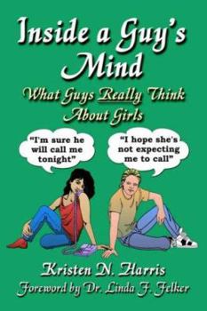 Paperback Inside a Guy's Mind: What Guys Really Think About Girls Book