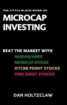 Hardcover The Little Black Book of Microcap Investing: Beat Wall Street with NASDAQ/AMEX, Microcap Stocks, Otcbb Penny Stocks, and Pink Sheet Stocks Book