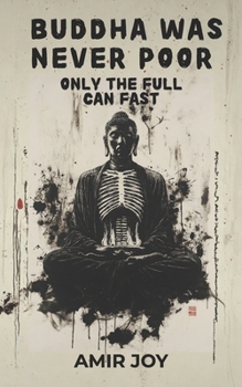 Paperback Buddha Was Never Poor: Only the Full Can Fast Book