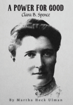 Hardcover A Power for Good: Clara B. Spence Book