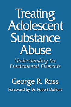 Paperback Treating Adolescent Substance Abuse: Understanding the Fundamental Elements Book