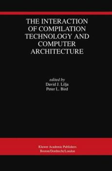 Hardcover The Interaction of Compilation Technology and Computer Architecture Book