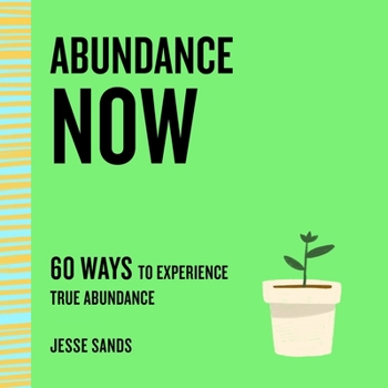 Paperback Abundance Now: 60 Ways to Experience True Abundance Book