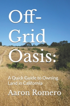 Paperback Off-Grid Oasis: A Quick Guide to Owning Land in California Book