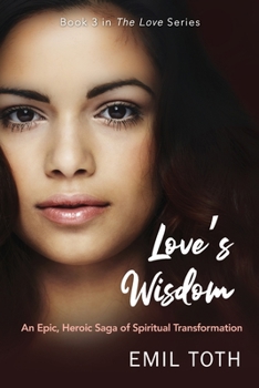 Paperback Love's Wisdom: An Epic, Heroic Saga of Spiritual Transformation Book