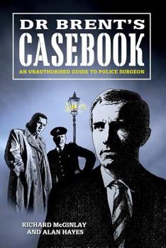 Paperback Dr Brent's Casebook - An Unauthorised Guide to Police Surgeon Book