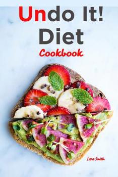 Paperback Undo It! Diet Cookbook: Quick and Easy Plant-Based Diet Recipes to Help You Reverse Diabetes, Fight Cancer, Heart Disease, Weight Gain and Age Book