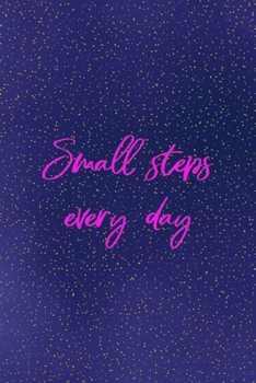 Small steps every day: All Purpose 6x9 Blank Lined Notebook Journal Way Better Than A Card Trendy Unique Gift Sparkles New Year