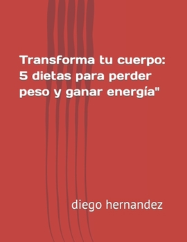 Paperback Transforma tu cuerpo: 5 dietas para perder peso y ganar energía" [Spanish] Book