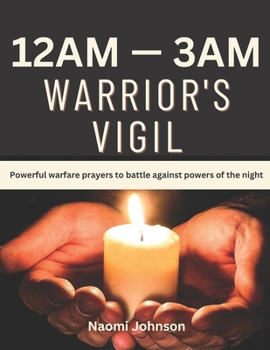 Paperback 12am - 3am Warriors Vigil: Powerful warfare prayers to battle against powers of the night Book