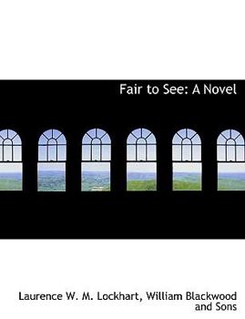 Fair to See : A Novel