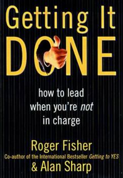 Hardcover Getting It Done: How to Lead When You're Not in Charge Book