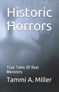 Paperback Historic Horrors: : True Tales of Real Monsters Book