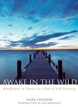 Paperback Awake in the Wild: Mindfulness in Nature as a Path of Self-Discovery Book