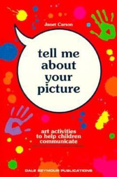 Paperback Tell Me about Your Picture: Art Activities to Help Children Communicate Book