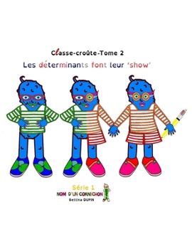 Les déterminants font leur ‘show’ (Classe-croûte) (French Edition)