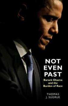 Hardcover Not Even Past: Barack Obama and the Burden of Race Book