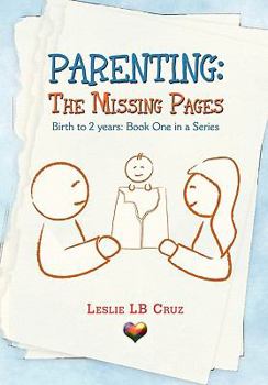 Paperback Parenting: The Missing Pages: Birth to 2 Years: Book One in a Series Book
