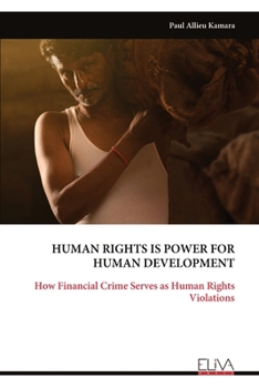 Paperback Human Rights Is Power for Human Development: How Financial Crime Serves as Human Rights Violations Book