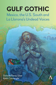 Paperback Gulf Gothic: Mexico, the U.S. South and La Llorona's Undead Voices Book