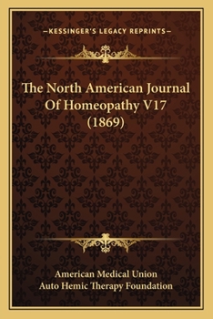 Paperback The North American Journal Of Homeopathy V17 (1869) Book