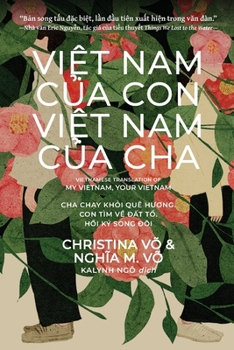 Việt Nam Của Con, Việt Nam Của Cha (My Vietnam, Your Vietnam: Vietnamese Edition): Cha Chạy Khỏi Quê Hươ