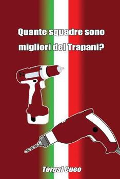 Paperback Quante Squadre Sono Migliori del Trapani?: Regalo Divertente Per Tifosi Trapanesi. Il Libro È Vuoto, Perché È Il Trapani Calcio La Squadra Migliore. I [Italian] Book