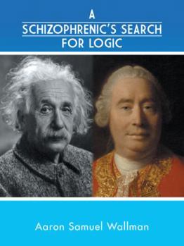 Paperback A Schizophrenic's Search for Logic Book