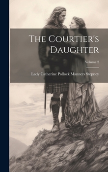 Hardcover The Courtier's Daughter; Volume 2 Book