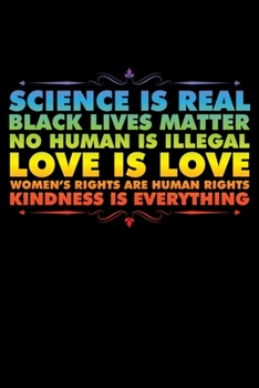 Paperback Science Is Real Black Lives Matter No Human Is Illegal: A Journal, Notepad, or Diary to write down your thoughts. - 120 Page - 6x9 - College Ruled Jou Book