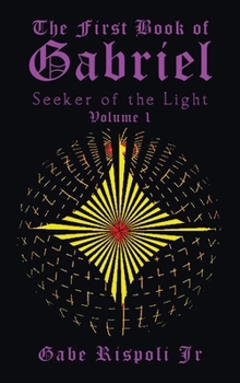 The First Book of Gabriel: Seeker of the Light Volume 1