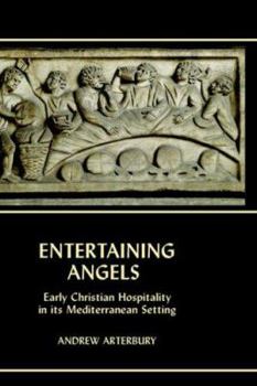 Hardcover Entertaining Angels: Early Christian Hospitality in Its Mediterranean Setting Book