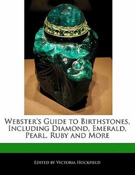 Paperback Webster's Guide to Birthstones, Including Diamond, Emerald, Pearl, Ruby and More Book