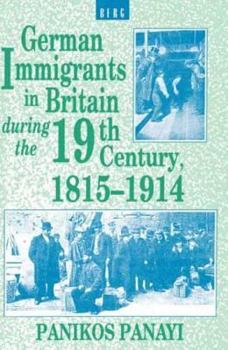 Hardcover German Immigrants in Britain During the 19th Century, 1815-1914 Book