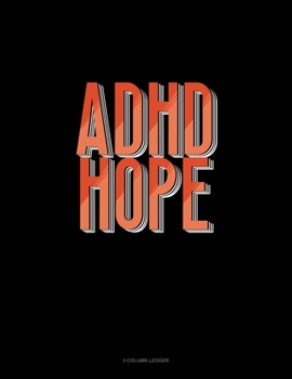 Paperback Adhd Hope: 3 Column Ledger Book