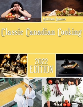 Paperback Classic Canadian Cooking: Distinctive Canadian Recipes to Cook Right Now Book