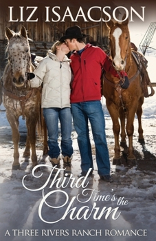Third Time's the Charm - Book #2 of the Three Rivers Ranch Romance